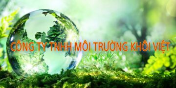 CÔNG TY TNHH MÔI TRƯỜNG KHÔI VIỆT