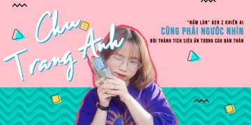 CHU TRANG ANH – “NẤM LÙN” GEN Z KHIẾN AI CŨNG PHẢI NGƯỚC NHÌN BỞI THÀNH TÍCH SIÊU ẤN TƯỢNG CỦA BẢN THÂN